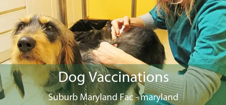 Dog Vaccinations Suburb Maryland Fac - maryland